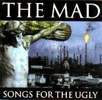 MAD (CAN) : Songs For The Ugly